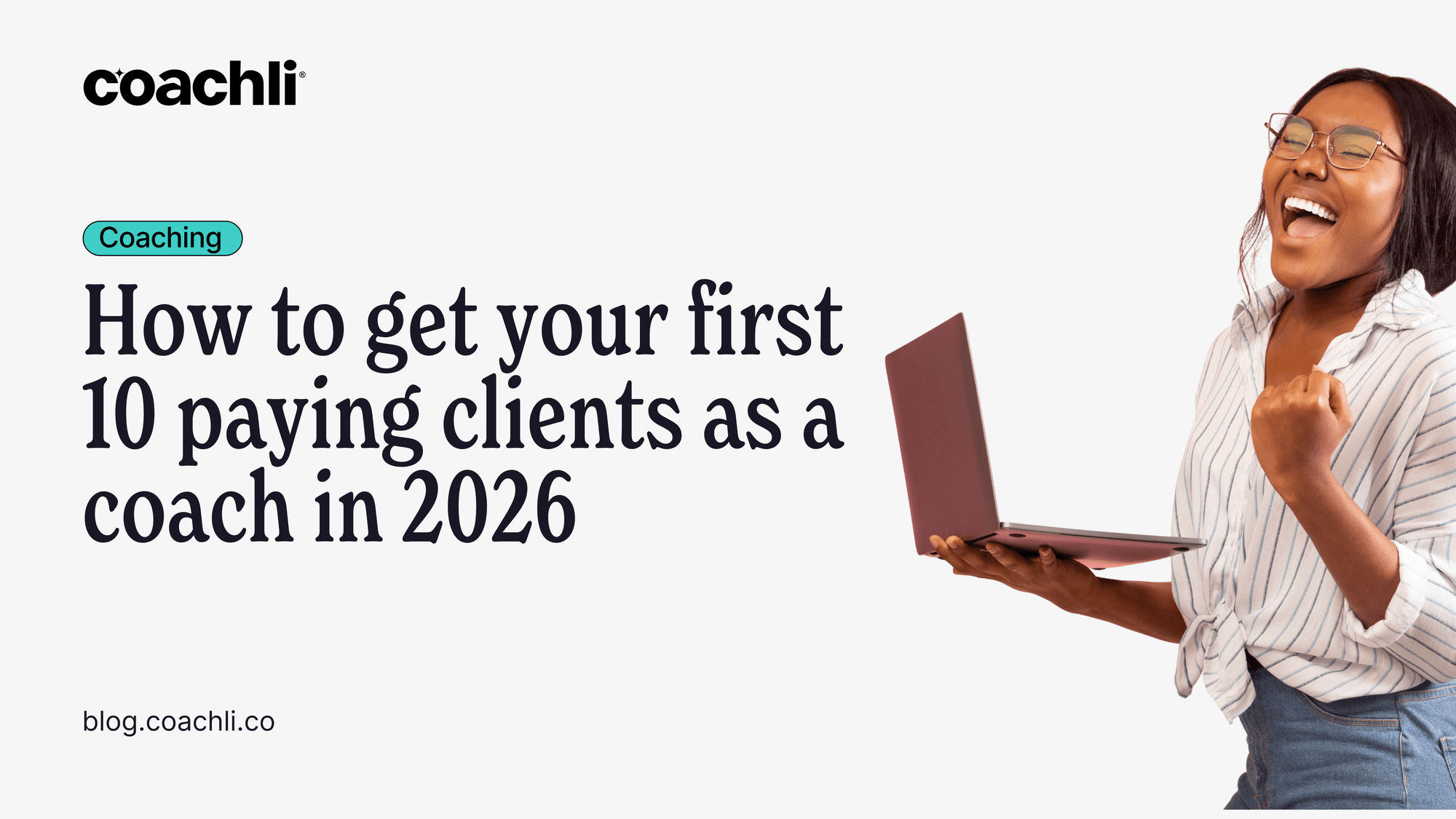 How to Get Your First 10 Paying Clients as a Coach in 2026