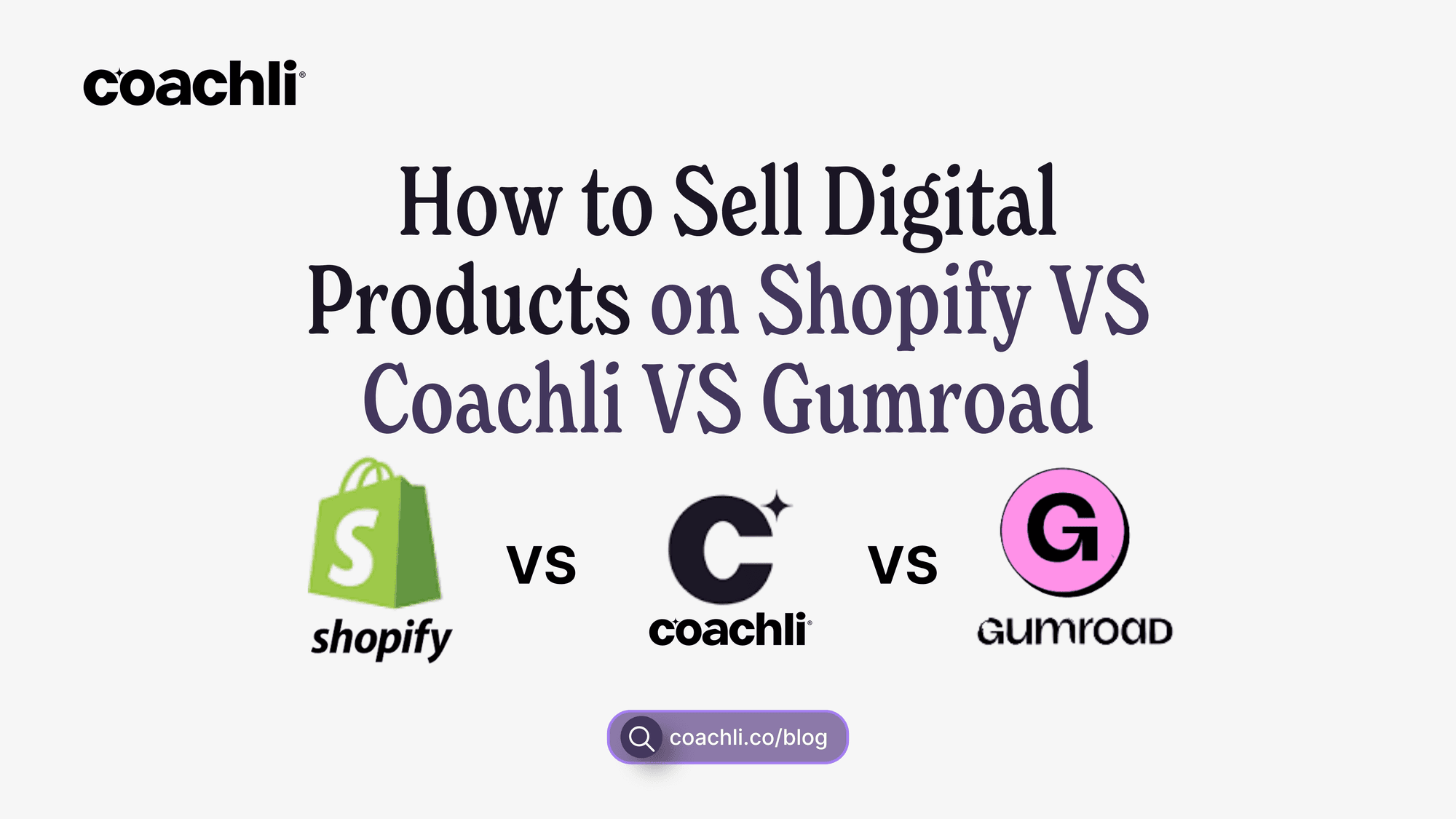 How to Sell Digital Products on Shopify (vs Coachli vs Gumroad)